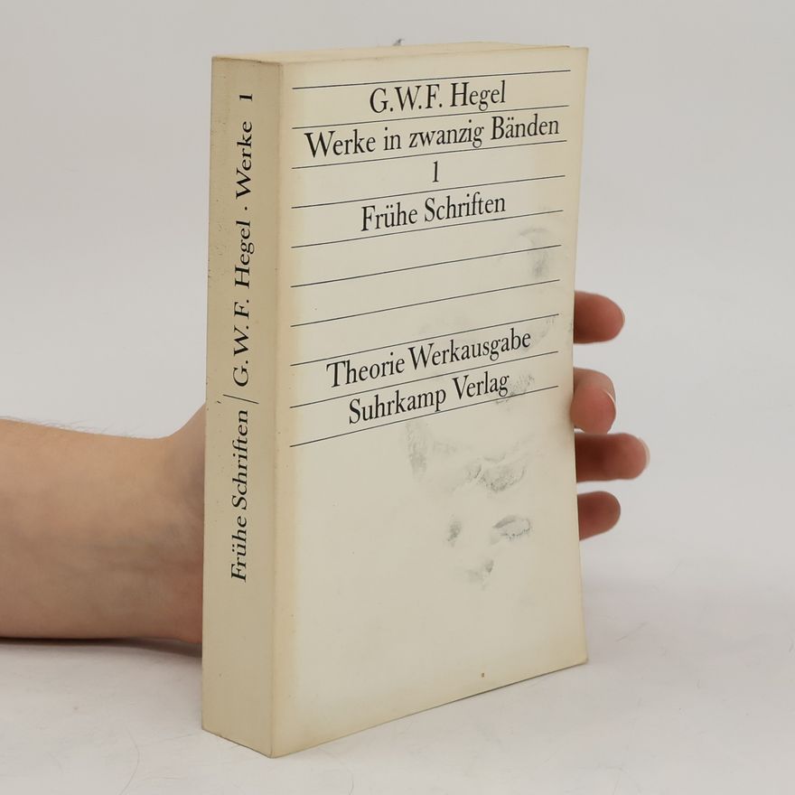 Georg Wilhelm Friedrich Hegel Frühe Schriften I