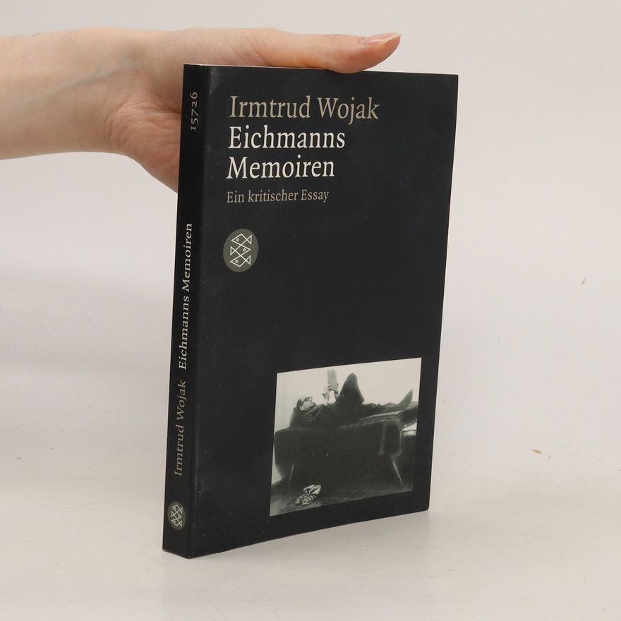 Irmtrud Wojak Eichmanns Memoiren
