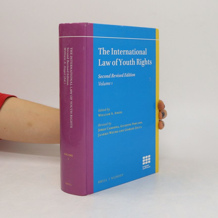 William A. Angel The international law of youth rights. Volume 1