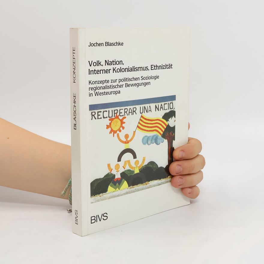 Jochen Blaschke Volk, Nation, interner Kolonialismus, Ethnizität