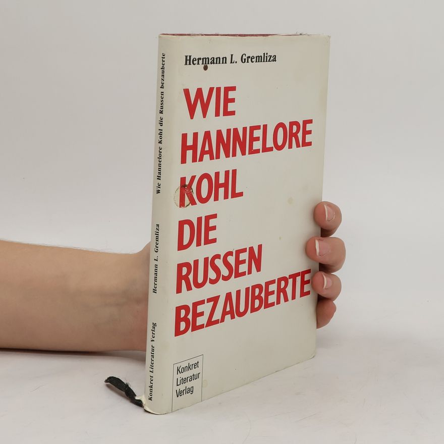 Hermann L. Gremliza Wie Hannelore Kohl die Russen bezauberte