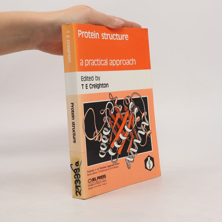 Thomas E. Creighton Protein structure: a practical approach