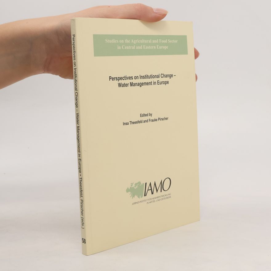 Insa Theesfeld Perspectives on institutional change - water management in Europa