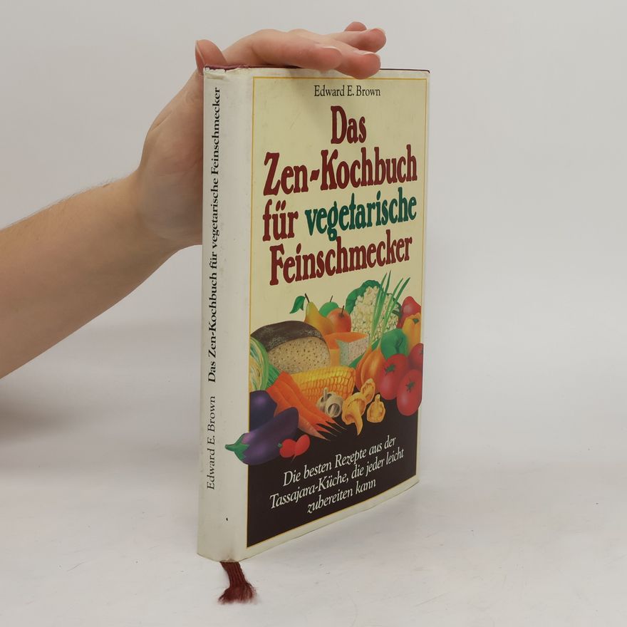 Edward Espe Brown Das Zen-Kochbuch für vegetarische Feinschmecker