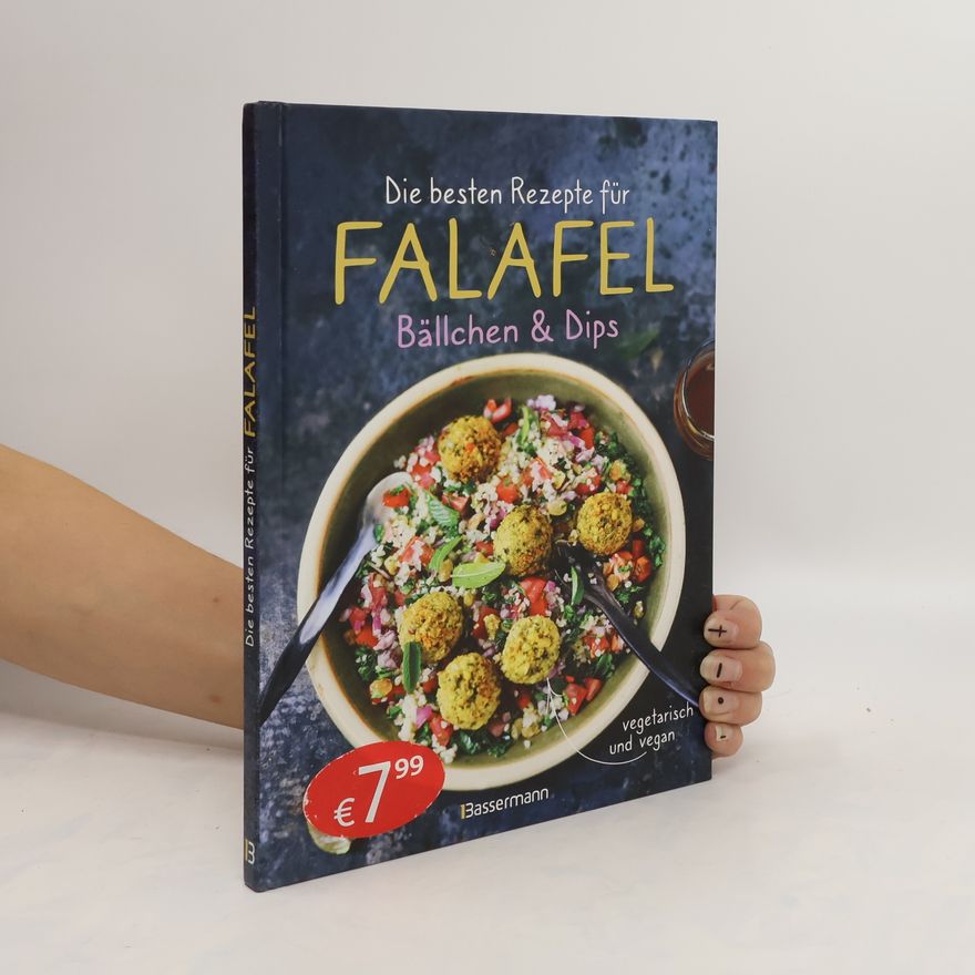 Penguin Random House Die besten Rezepte für Falafel. Bällchen & Dips - vegetarisch & vegan