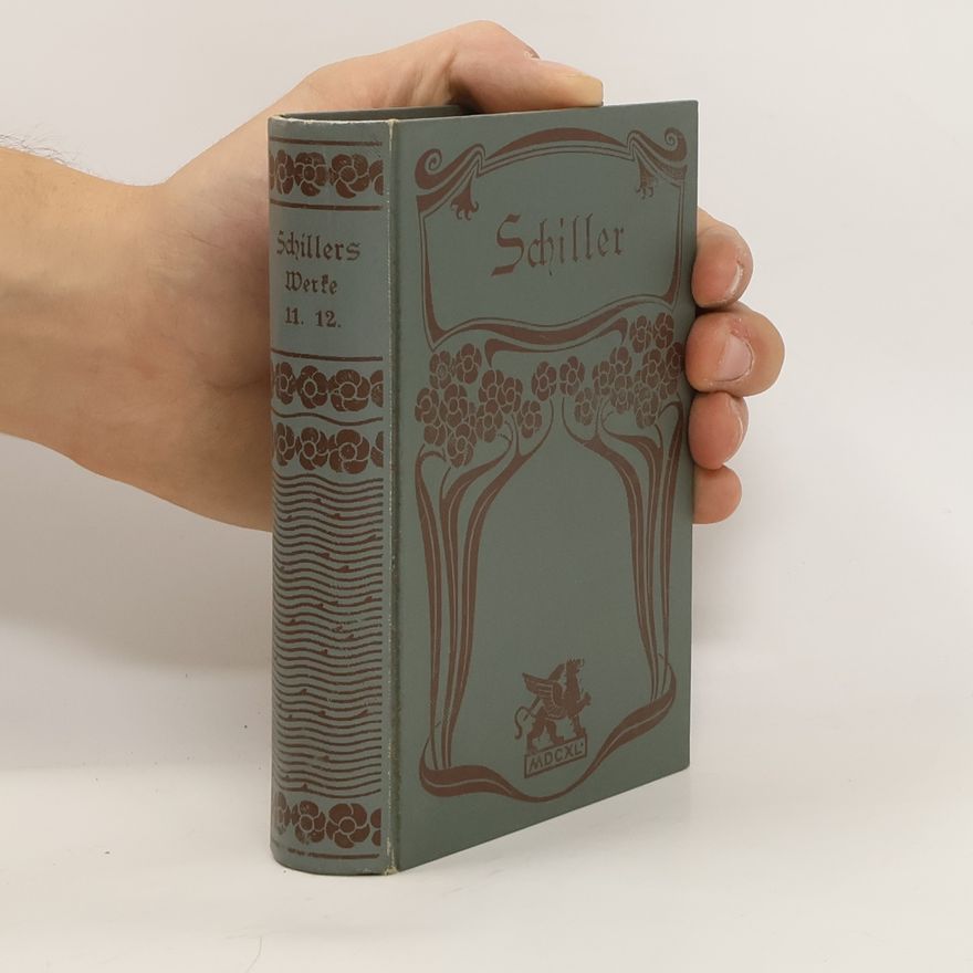 Friedrich Schiller Schillers sämtliche Werke 11.-12.