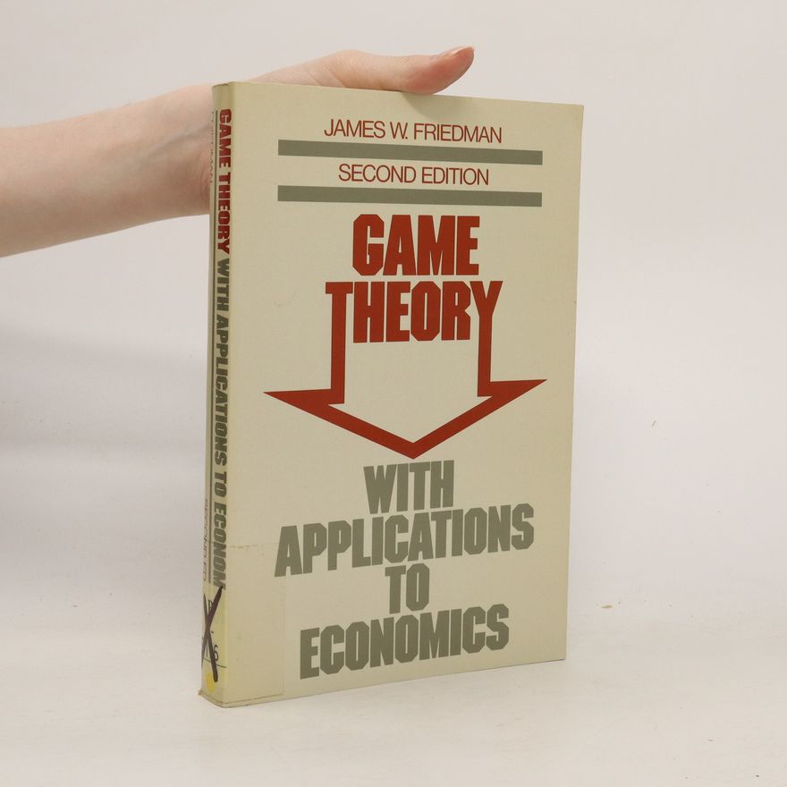 James W. Friedman Game theory with applications to economics
