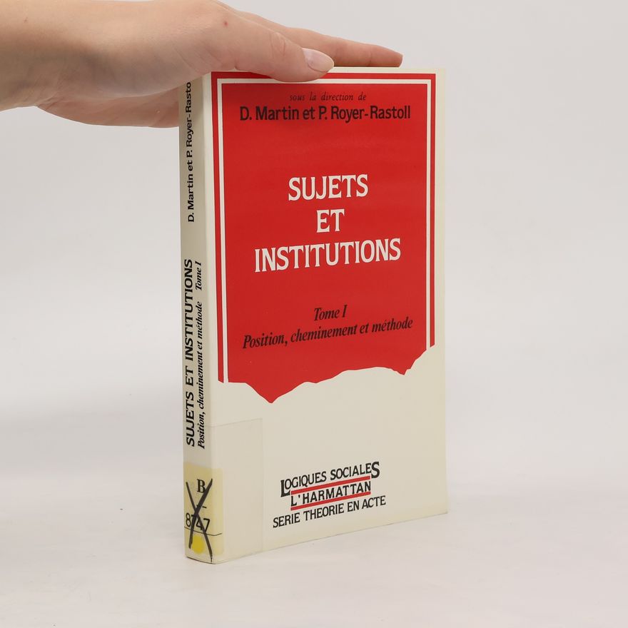 P. Royer-Rastoll Sujets et institutions. Tome I. Postition, cheminement et méthode