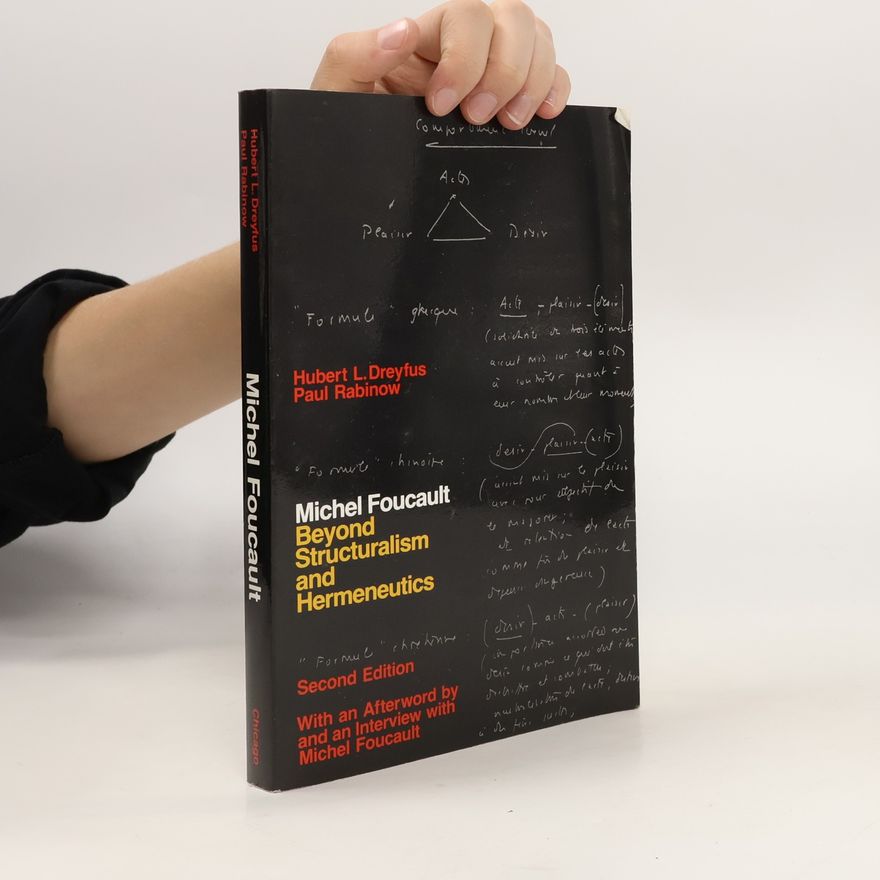 Hubert L. Dreyfus Michel Foucault: Beyond structuralism and hermeneutics