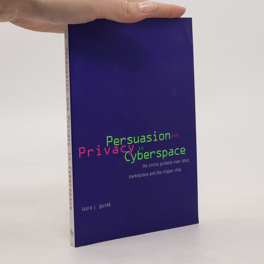 Laura J. Gurak Persuasion and Privacy in Cyberspace