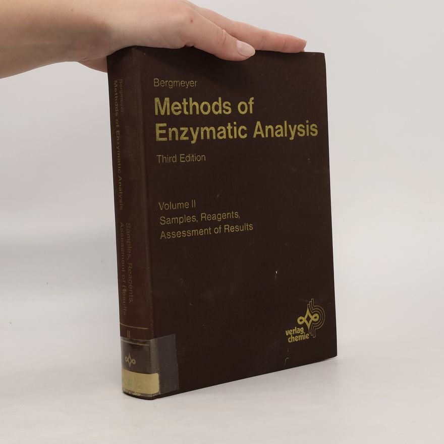 Heinz Jürgen Bergmeyer Methods of enzymatic analysis. Volume II, Samples, reagents, assessment of results