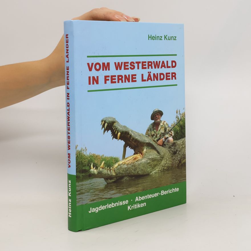 Heinz Kunz Vom Westerwald in Ferne Länder