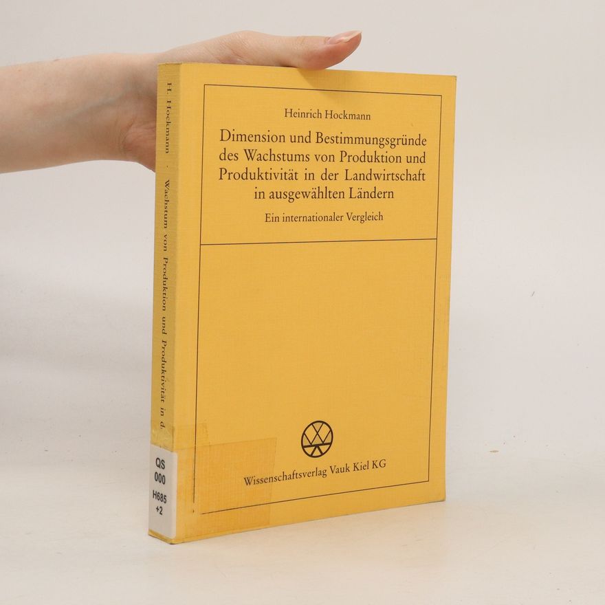 Heinrich Hockmann Dimension und Bestimmungsgründe des Wachstums von Produktion und Produktivität in der Landwirtschaft in ausgewählten Ländern