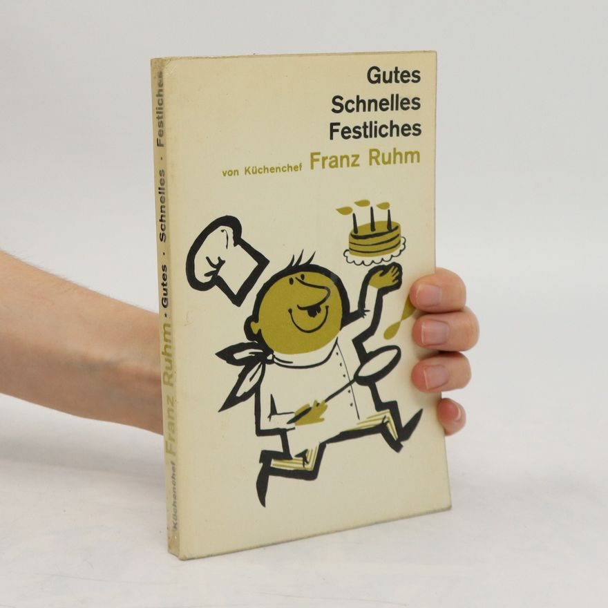 Franz Ruhm Gutes, Schnelles, Festliches