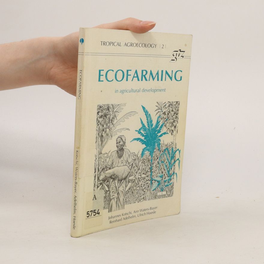 Johannes Kotschi Ecofarming in Agricultural Development