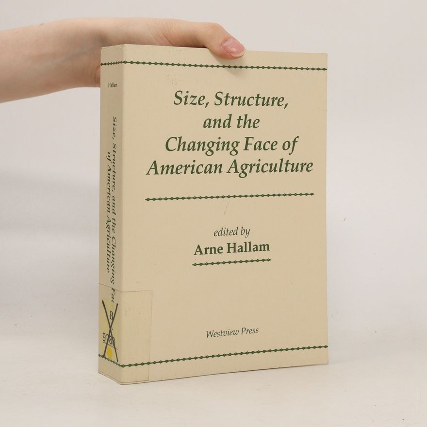 Arne Hallam Size, Structure, And The Changing Face Of American Agriculture