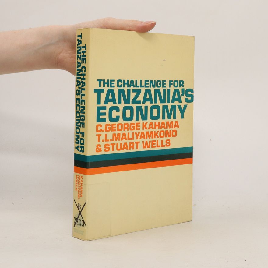 Stuart J. Wells The Challenge for Tanzania's Economy