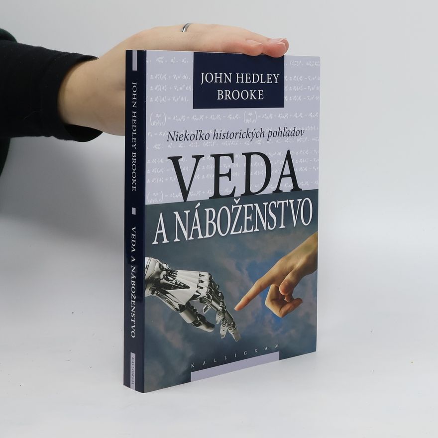 John Hedley Brooke Veda a náboženstvo. Niekoľko historických pohľadov