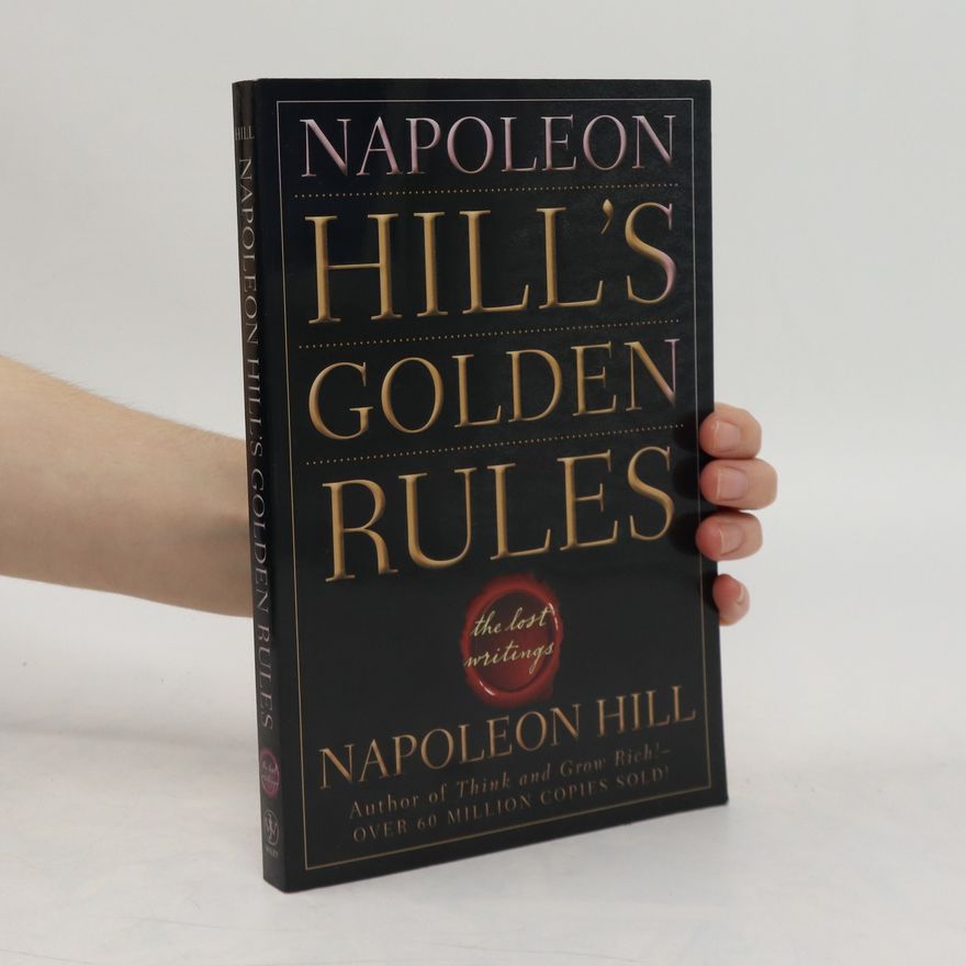 Napoleon Hill Napoleon Hill's Golden Rules