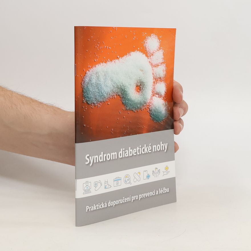 Alexandra Jirkovská Syndrom diabetické nohy. Praktická doporučení pro prevenci a léčbu