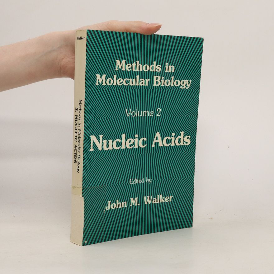 John M. Walker Methods in Molecular Biology. Volume 2. Nucleic Acids
