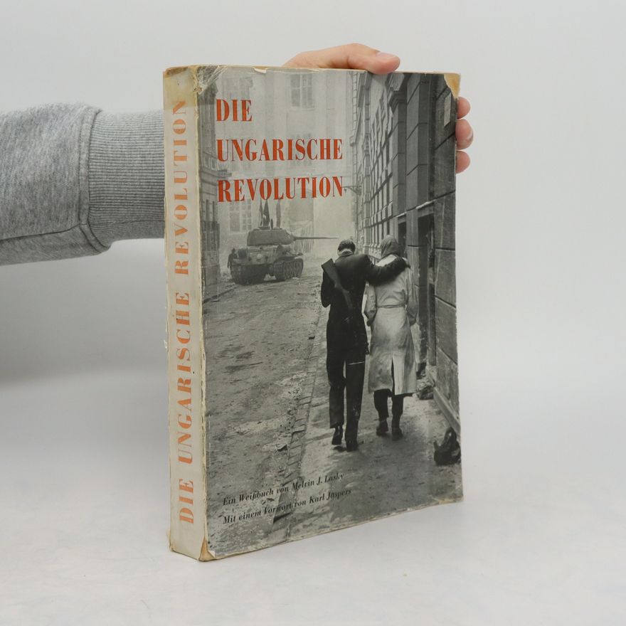 Melvin J. Lasky Die Ungarische Revolution