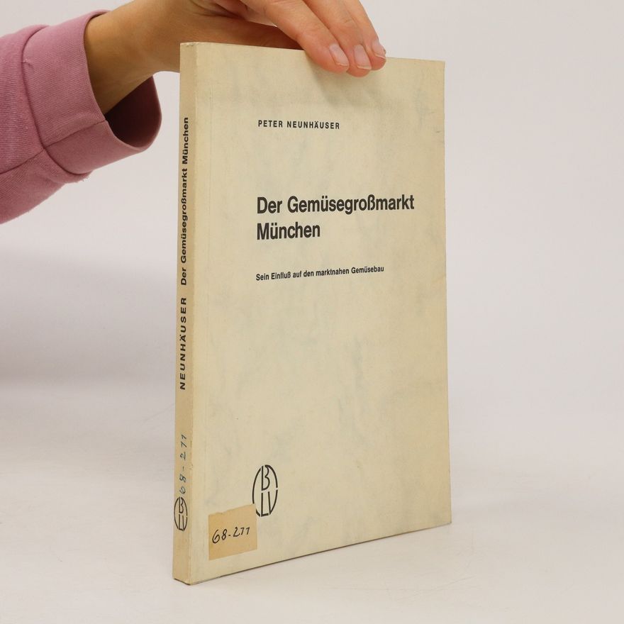 Peter Neunhäuser Der Gemüsegroßmarkt München