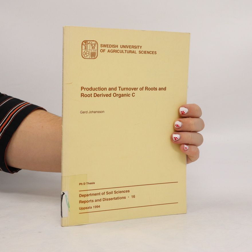 Gerd Johansson Production and Turnover of Roots and Root Derived Organic C