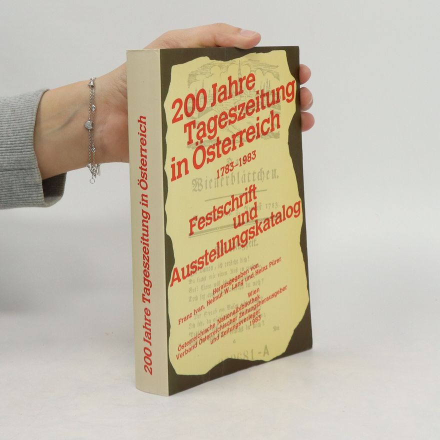 Autorenkollektiv 200 Jahre Tageszeitung in Österreich. 1783 - 1983