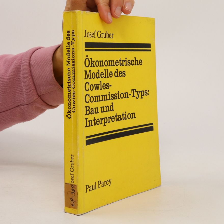 Gruber Josef Ökonometrische Modelle des Cowles-Commission-Typs : Bau und Interpretation : eine Einführung für Volkswirte, Betriebswirte und Agrarökonomen