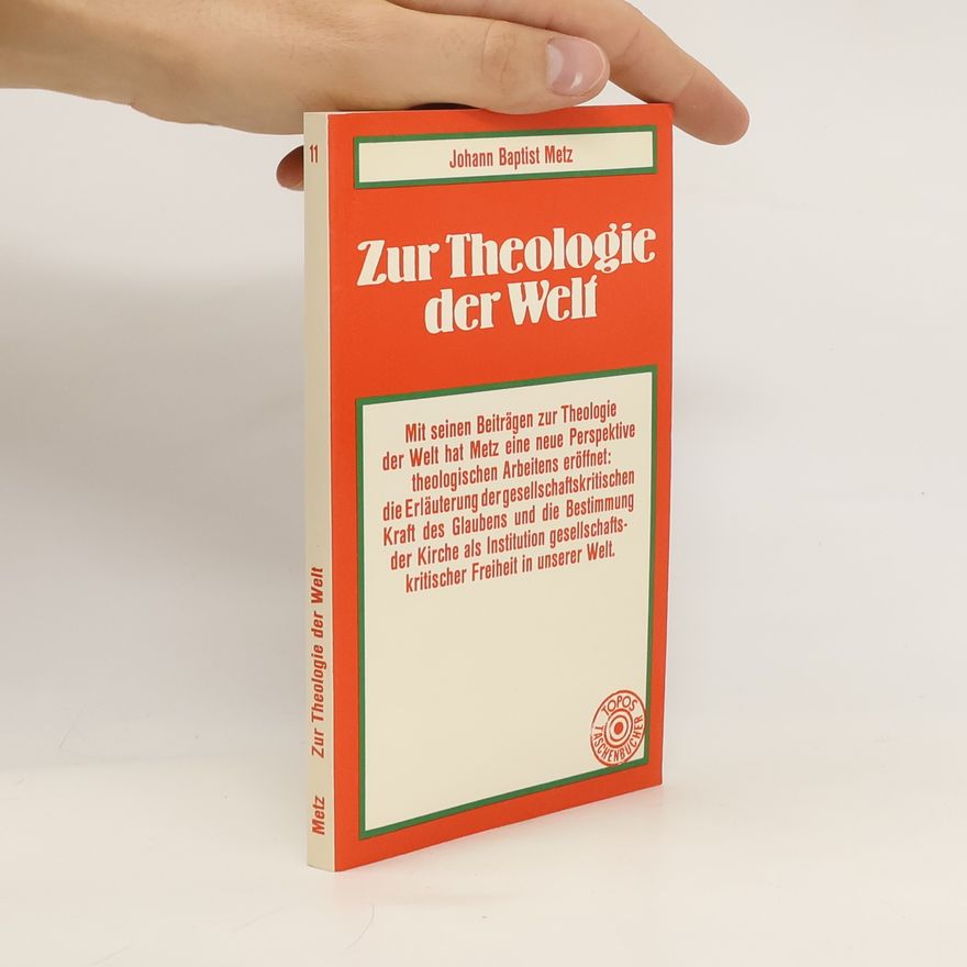 Johann Baptist Metz Zur Theologie der Welt