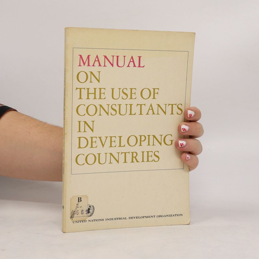 Autorenkollektiv Manual on the Use of Consultants in Developing Countries