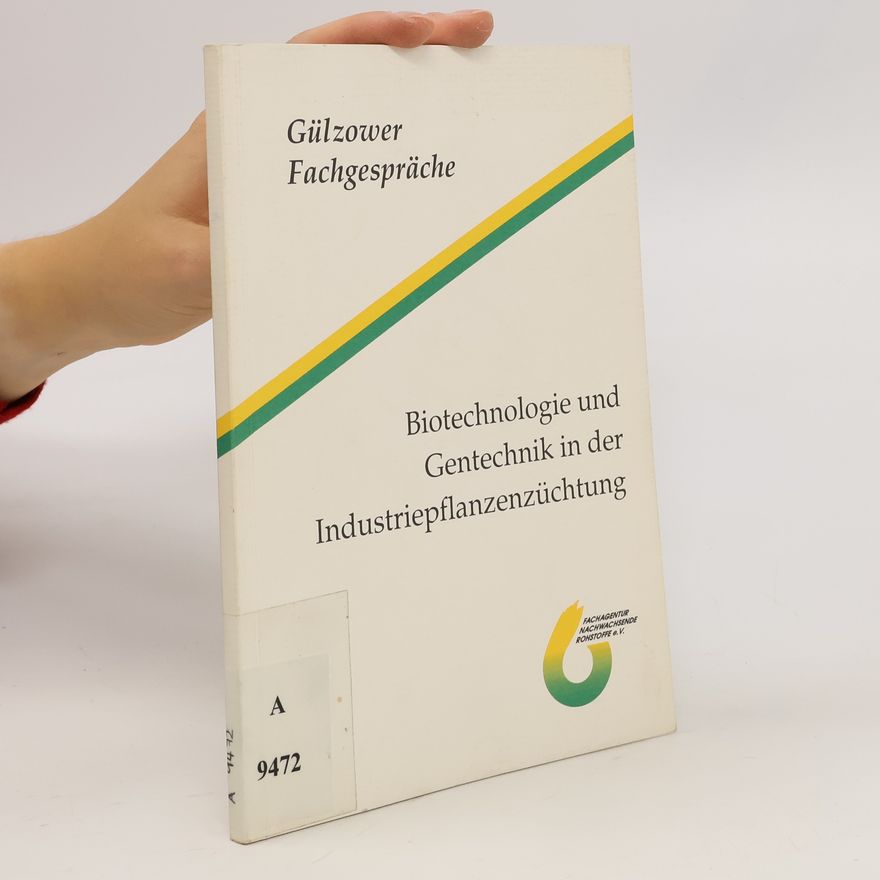 Autorenkollektiv Biotechnologie und Gentechnik in der Industriepflanzenzüchtung