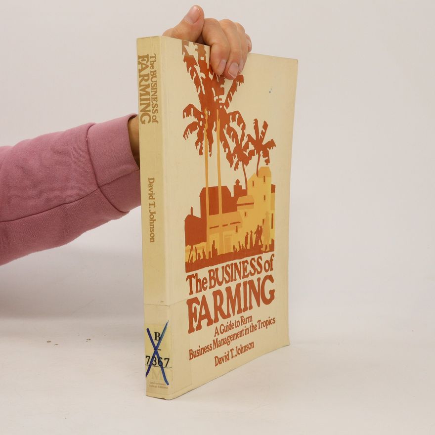 David T. Johnson The Business of Farming