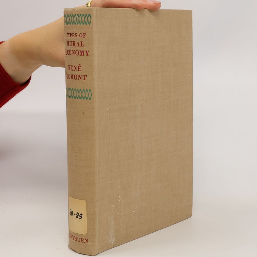 René Dumont Types of rural economy : studies in world agriculture
