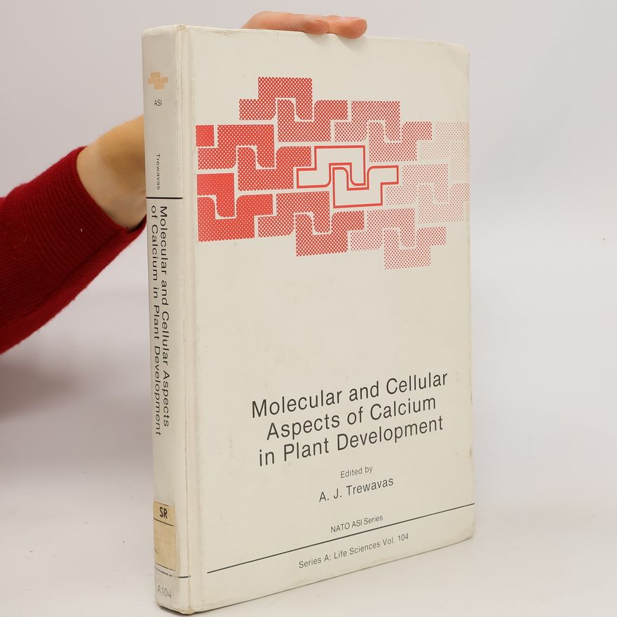 A. J. Trewavas Molecular and Cellular Aspects of Calcium in Plant Development