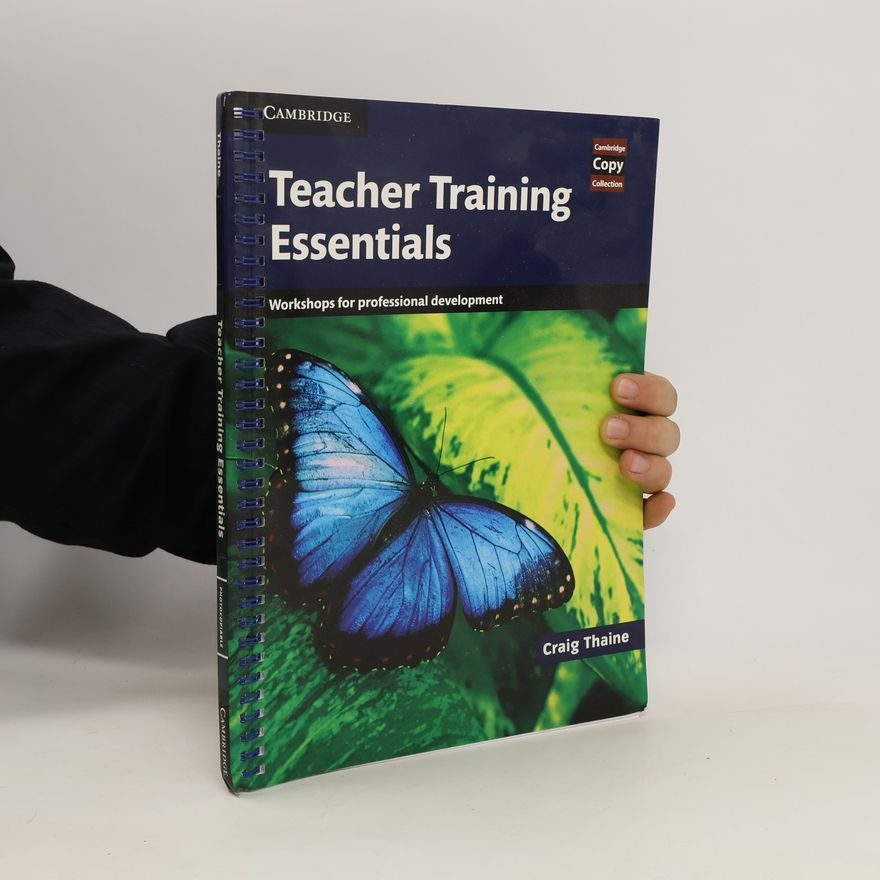 Craig Thaine Teacher training essentials : workshops for professional development