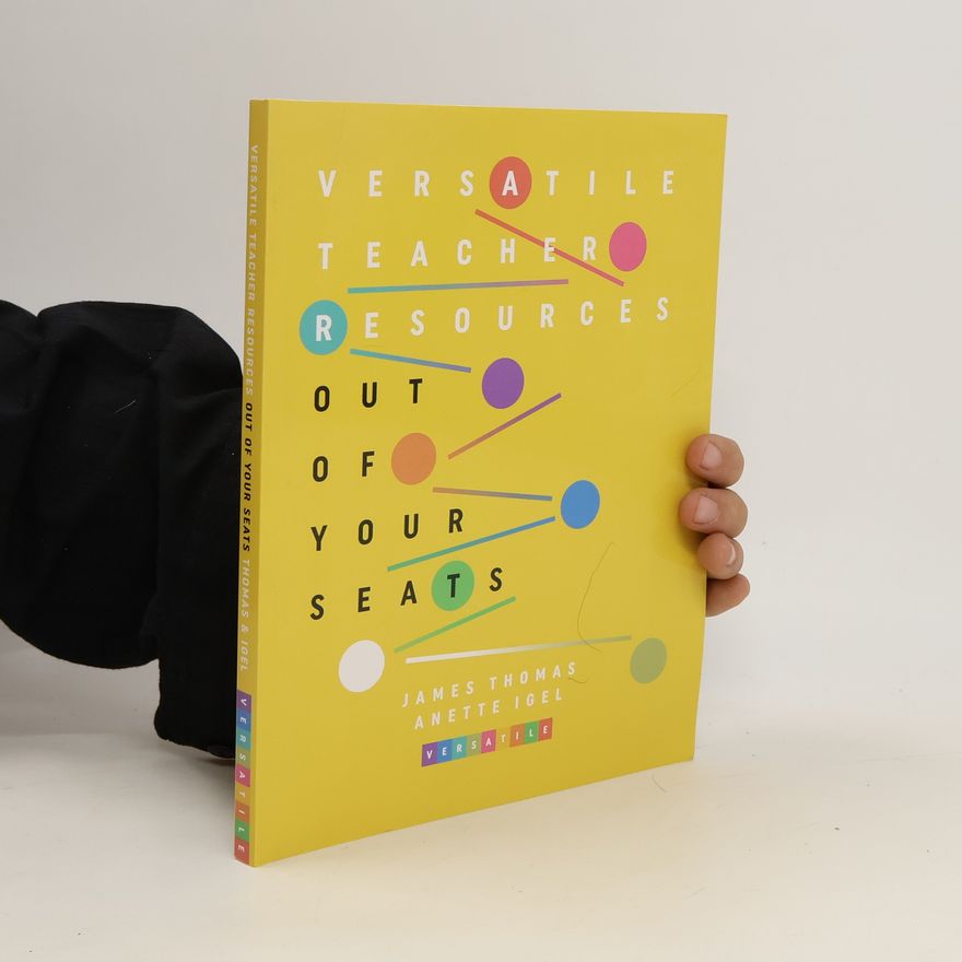 Anette Igel Out of Your Seats. Versatile Teacher Resources