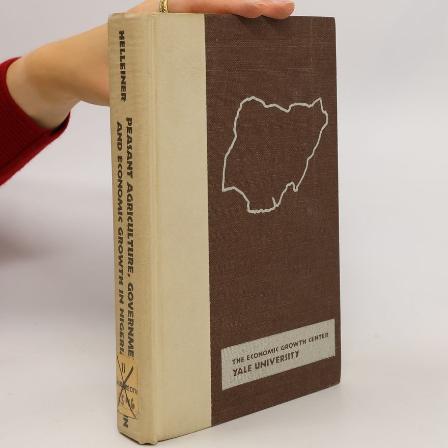 Gerald K. Helleiner Peasant Agriculture, Government, and Economic Growth in Nigeria