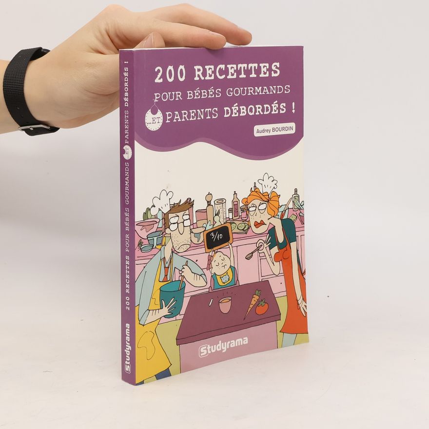 Audrey Bourdin 200 recettes pour bébés gourmands et parents débordés