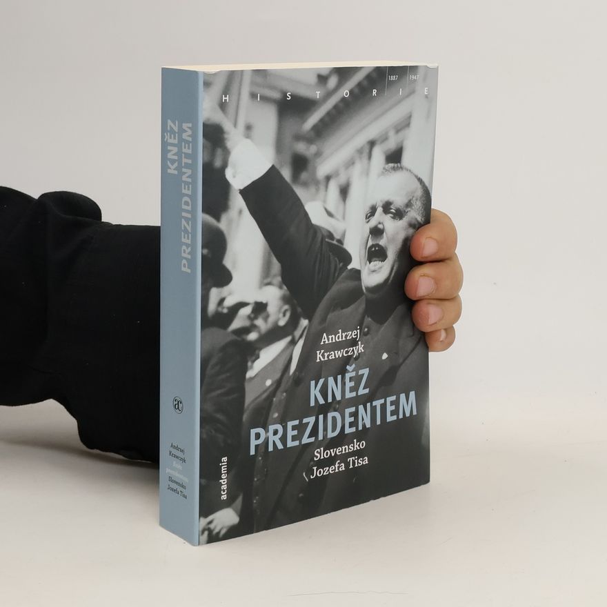 Andrzej Krawczyk Kněz prezidentem: Slovensko Jozefa Tisa