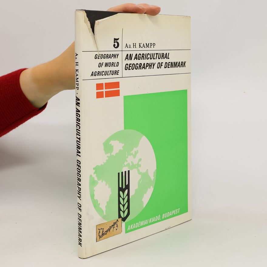 Aage Hjalmar Kampp An Agricultural Geography of Denmark