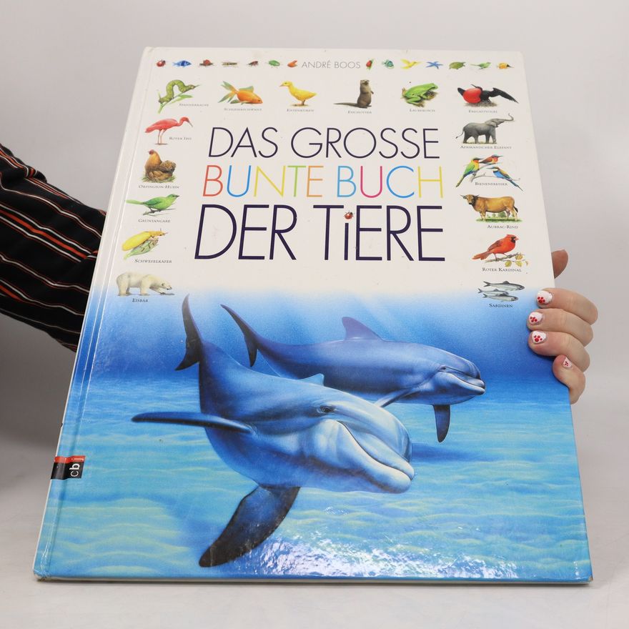 Andre Boos Das grosse bunte Buch der Tiere