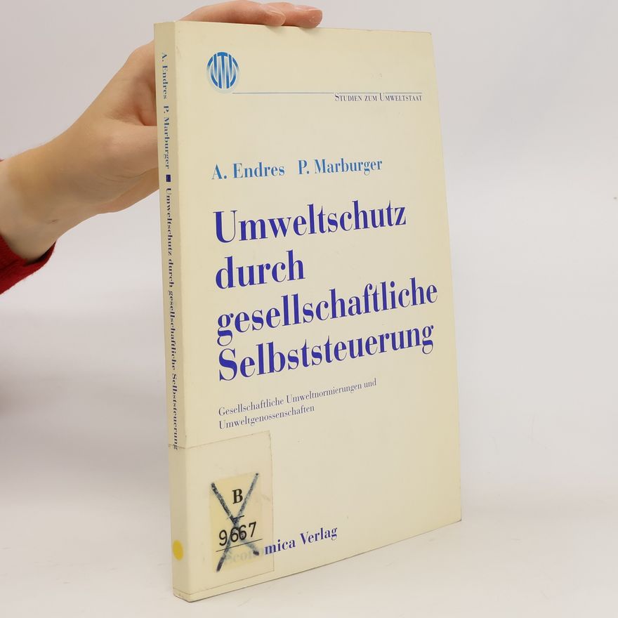 Alfred Endres Umweltschutz durch gesellschaftliche Selbststeuerung