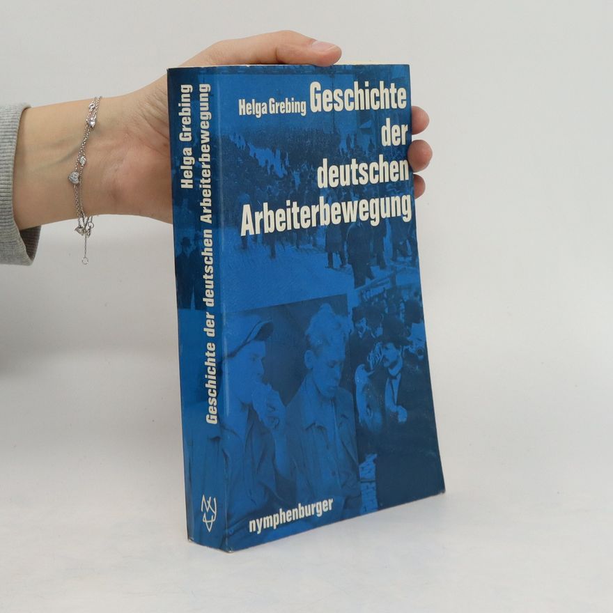 Helga Grebing Geschichte der Deutschen Arbeiterbewegung