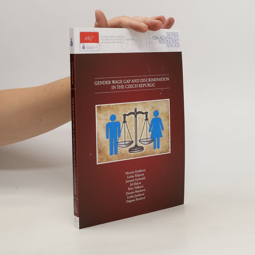 Mariola Pytliková Gender Wage Gap and Discrimination in the Czech Republic