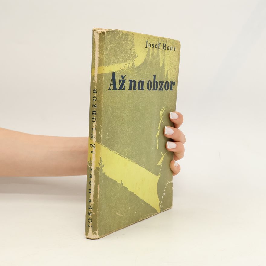 Josef Hons Až na obzor (A4, Obr, 184 s., ob a il. A. Pospíšil)