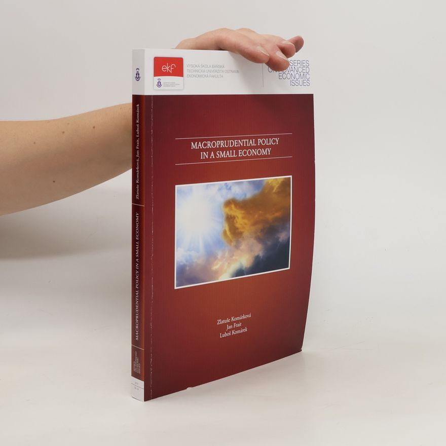 Zlatuše Komárková Macroprudential Policy in a Small Economy
