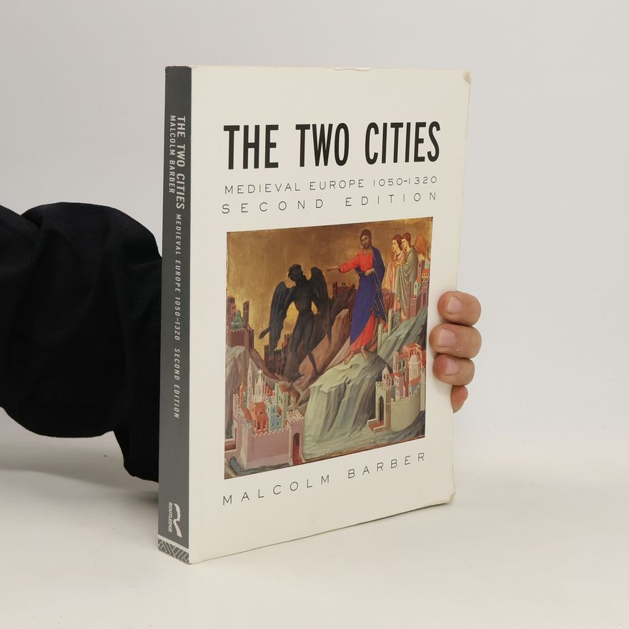 Malcolm Barber The Two Cities. Medieval Europe 1050-1320