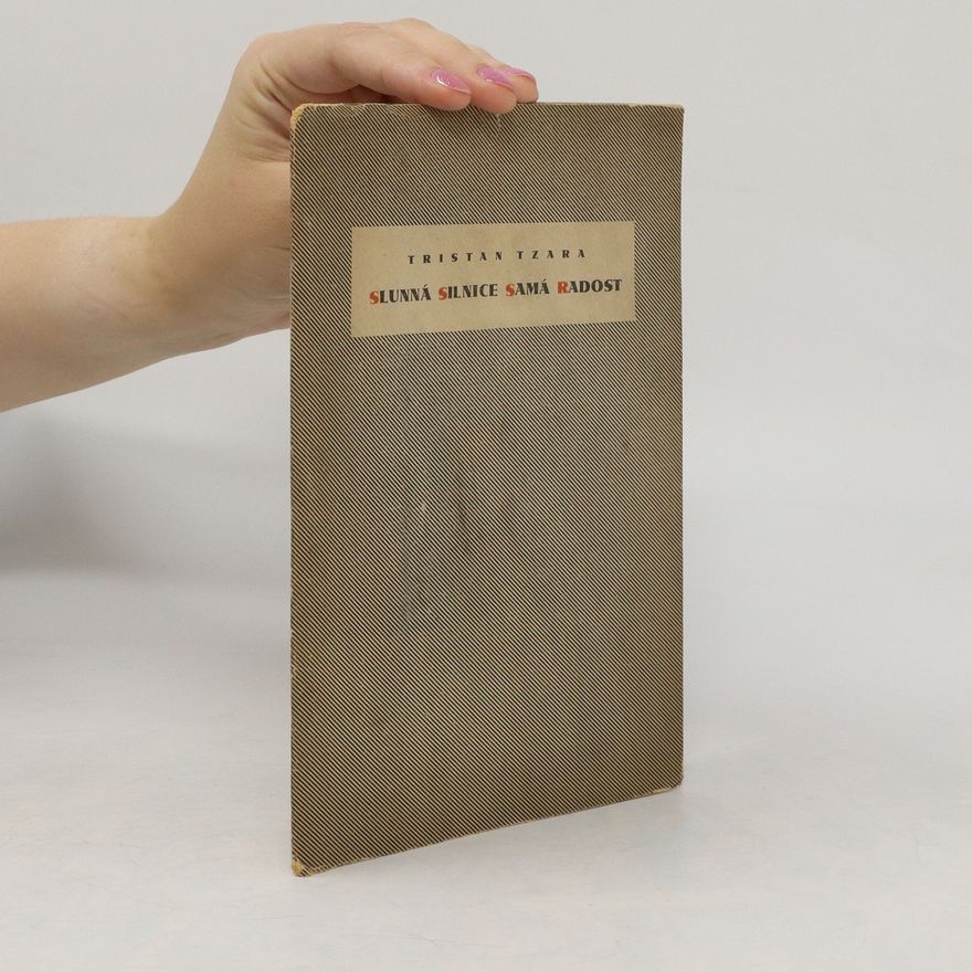 Tristan Tzara Slunná silnice samá radost